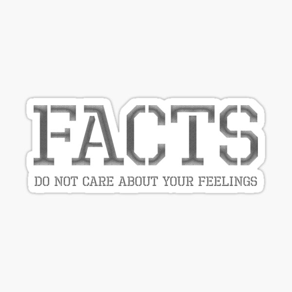 facts-do-not-care-about-your-feelings-sticker-for-sale-by-styrman