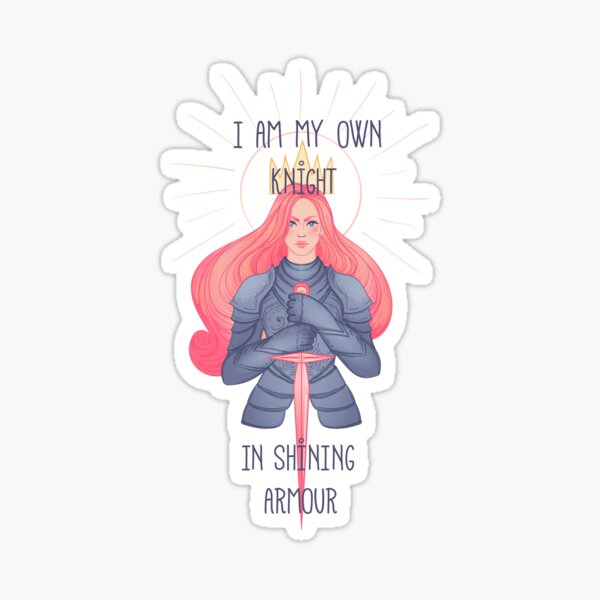 I'M MY OWN KNIGHT IN SHINING ARMOUR Sticker