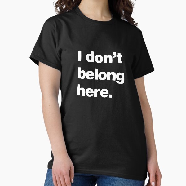 Item preview, I don't belong here designed and sold by chestify.