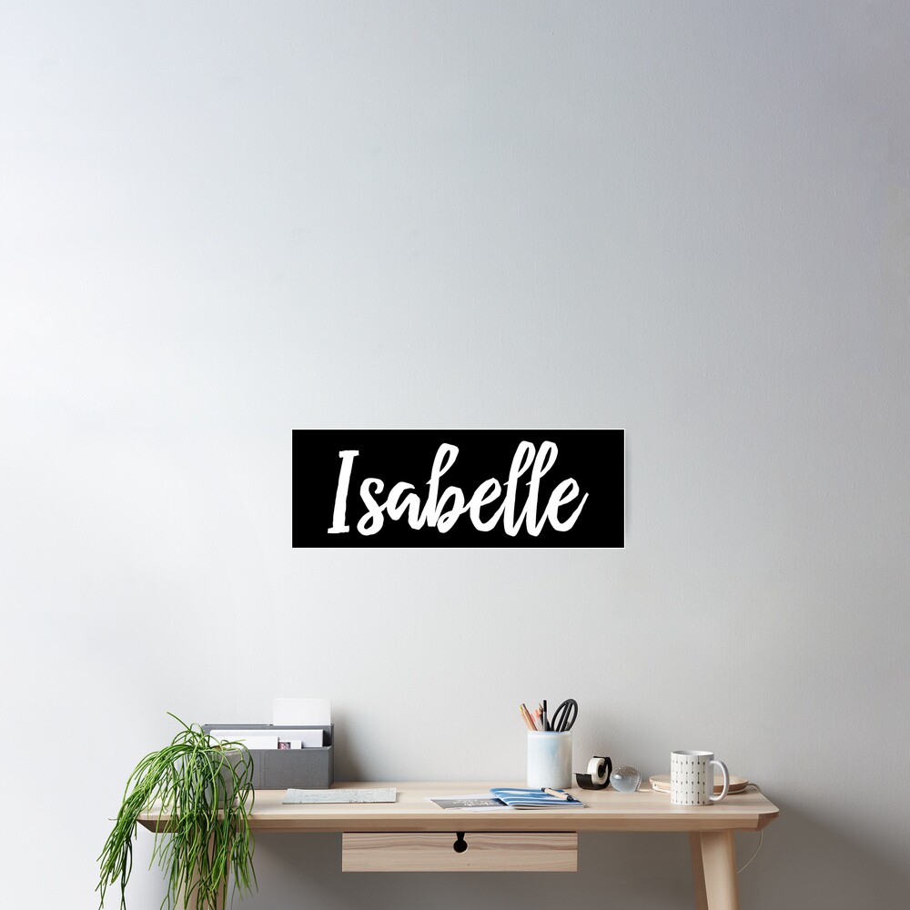 isabelle-my-name-is-isabelle-poster-for-sale-by-projectx23-redbubble