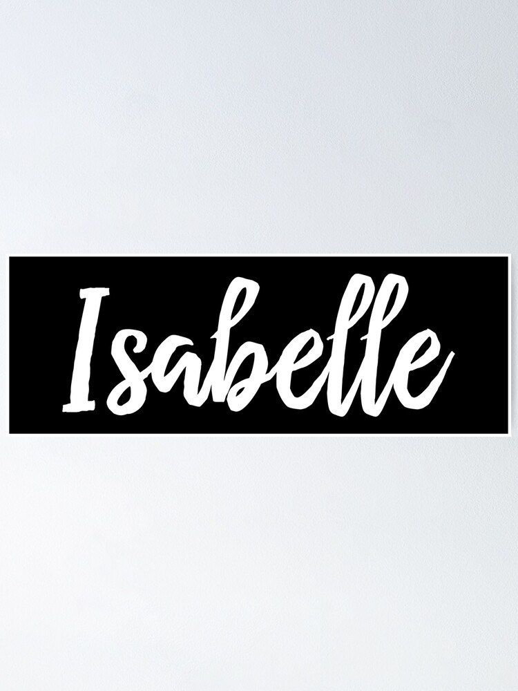 isabelle-my-name-is-isabelle-poster-for-sale-by-projectx23-redbubble