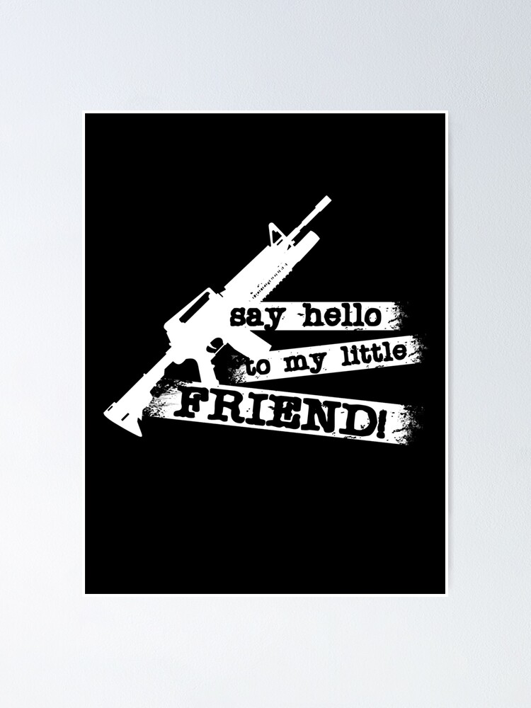 Poster Tony Montana Dit Bonjour A Ma Petite Amie Citation Par Mcpod Redbubble