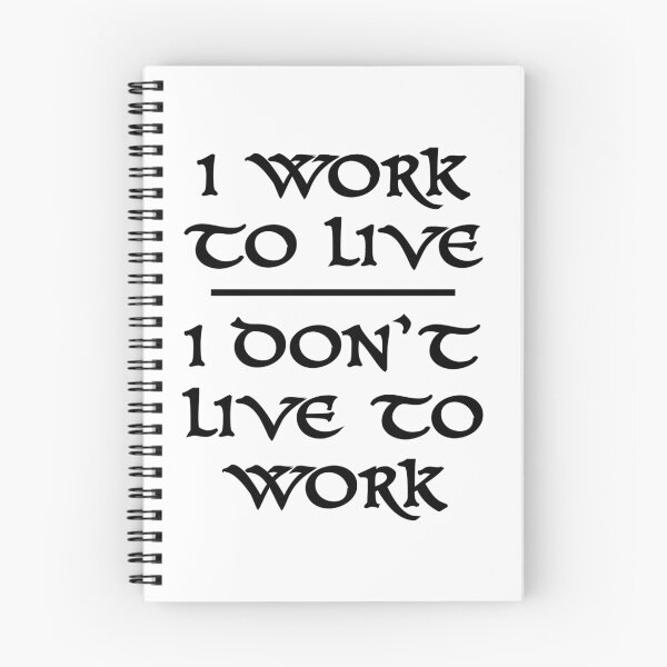 Item preview, I Work To Live I Don't Live To Work designed and sold by evahhamilton.