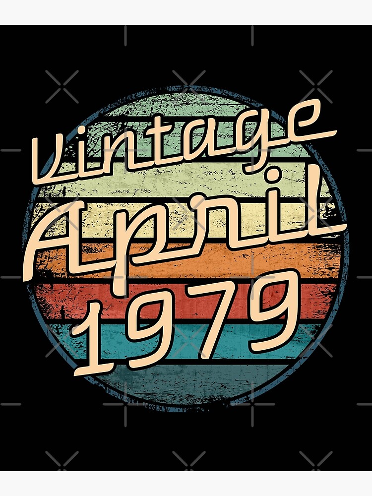 Vintage April 1979 40th Birthday Gift T-Shirt Vintage April 1979 40th Birthday Gift T-Shirt