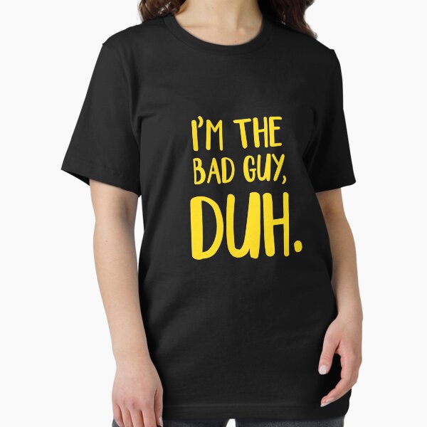 Item preview, I'm The Bad Guy, Duh Yellow designed and sold by SunnyLemonader.