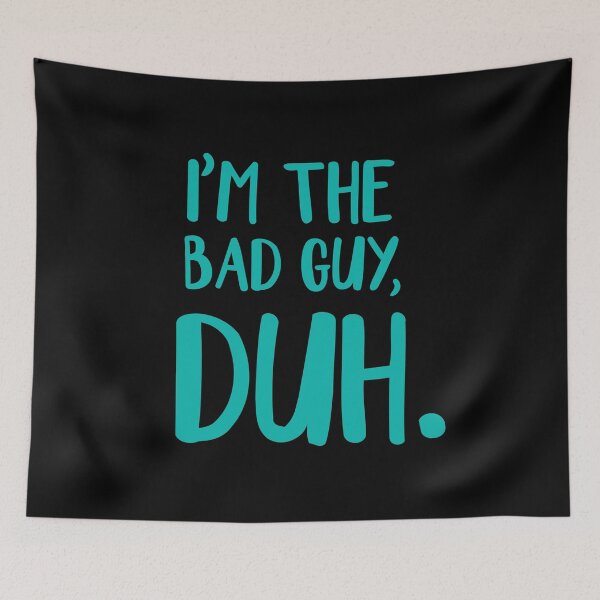 Item preview, I'm The Bad Guy, Duh Blue designed and sold by SunnyLemonader.