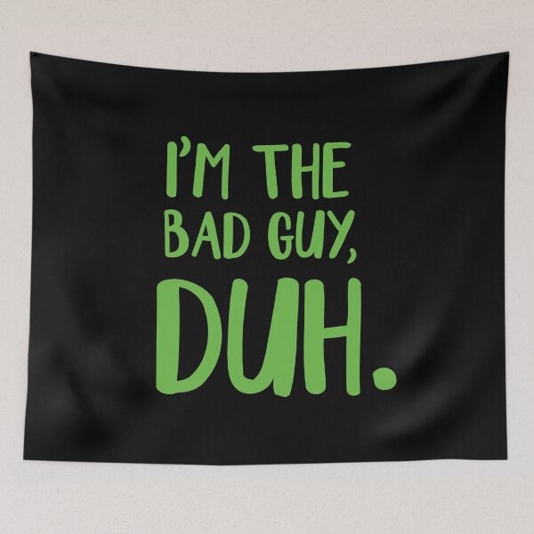 Item preview, I'm The Bad Guy, Duh Green designed and sold by SunnyLemonader.