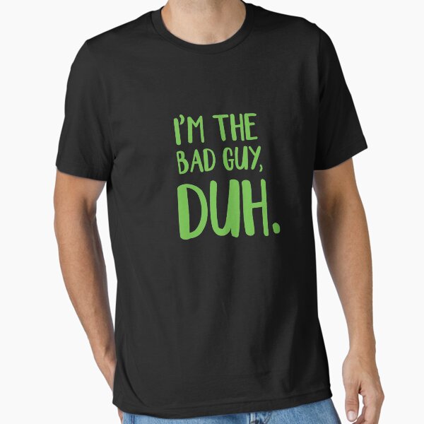 Item preview, I'm The Bad Guy, Duh Green designed and sold by SunnyLemonader.