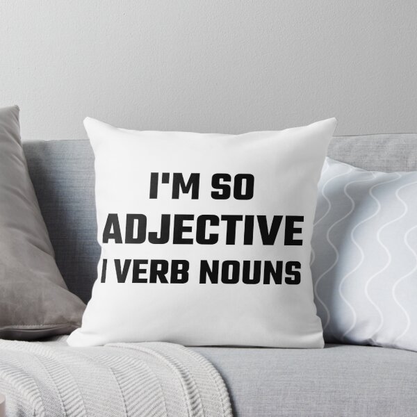 Item preview, I'm So Adjective I Verb Nouns designed and sold by evahhamilton.