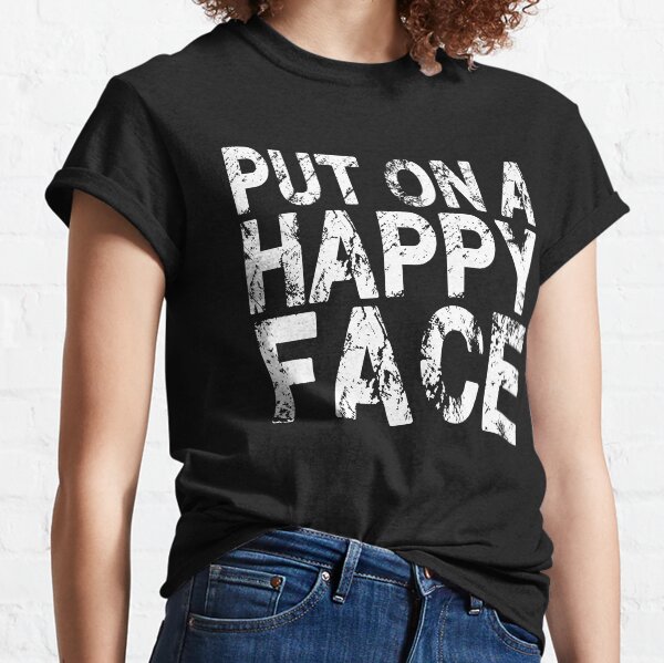 Put on a happy face Classic T-Shirt