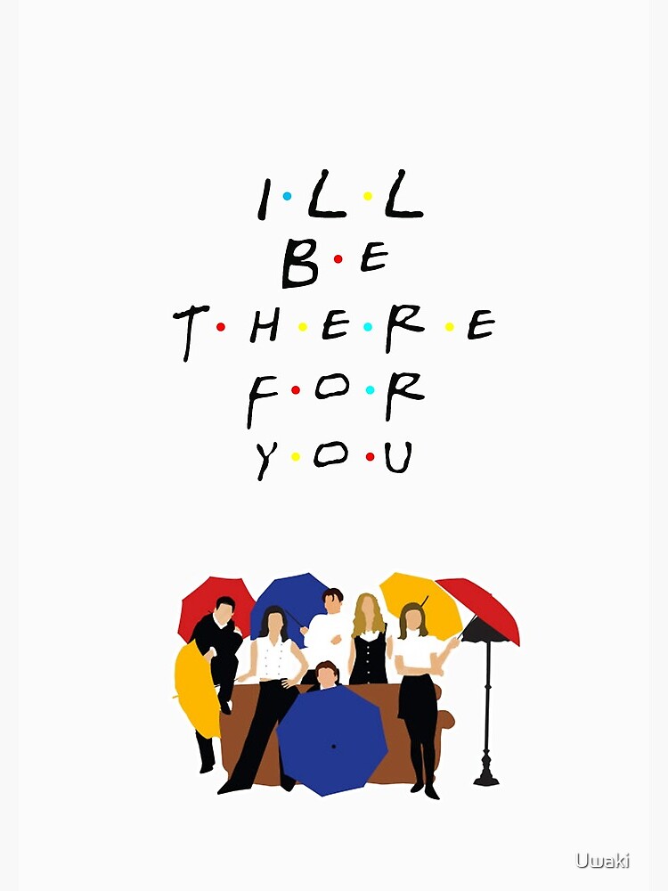 I'll be there for you - tv show by Uwaki