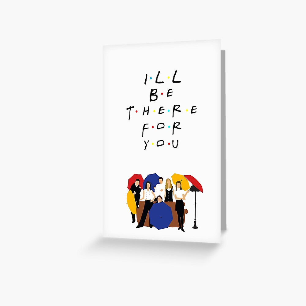 I'll be there for you - tv show Greeting Card