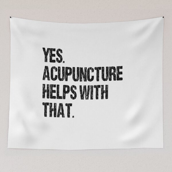 Item preview, Yes. Acupuncture Helps With That. designed and sold by Nirvanibex.