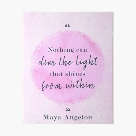 Maya Angelou Famous Quote Art Board Print