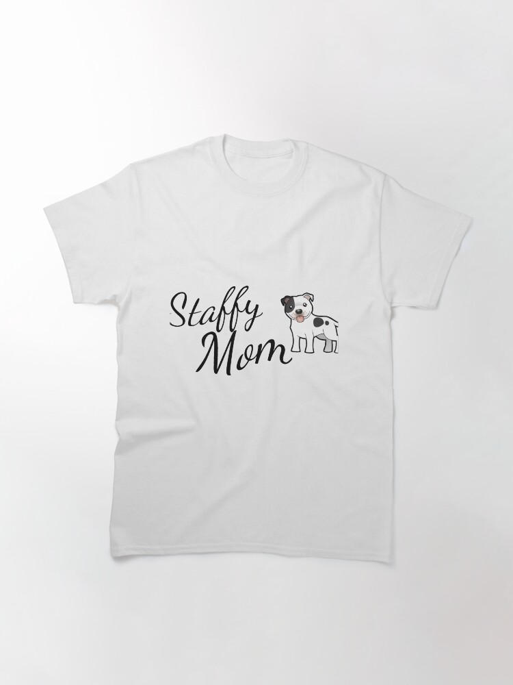 Alternate view of Staffy Mom, Staffordshire Bull Terrier Classic T-Shirt