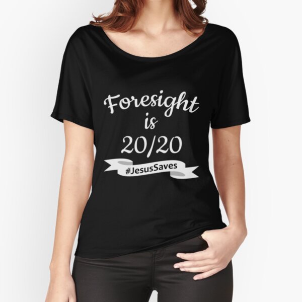 Foresight is 2020 #JesusSaves Relaxed Fit T-Shirt