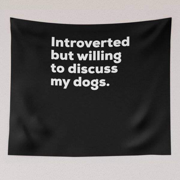 Item preview, Introverted But Willing To Discuss My Dogs designed and sold by brizodesign.