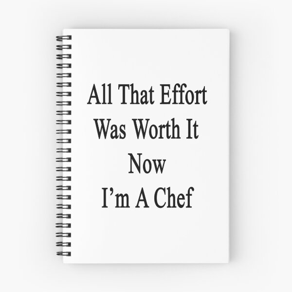Item preview, All That Effort Was Worth It Now I'm A Chef  designed and sold by supernova23.