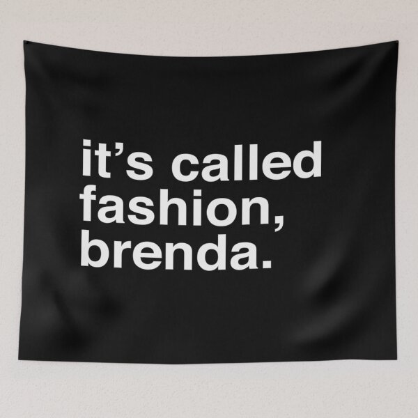 Item preview, It's called fashion, Brenda.  designed and sold by Good-Politics.