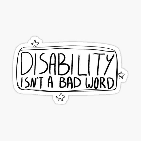 disability-isn-t-a-bad-word-sticker-for-sale-by-kurly-fry-redbubble