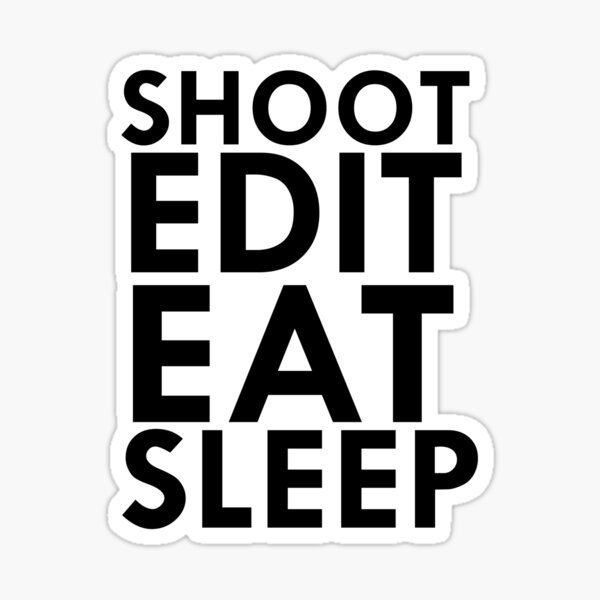 shot edit eat sleep Sticker