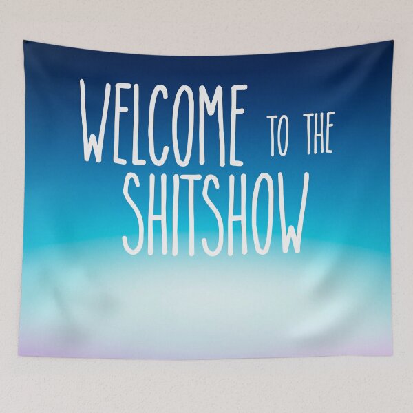 Item preview, Welcome to the Shitshow - Blue designed and sold by synthesizer.