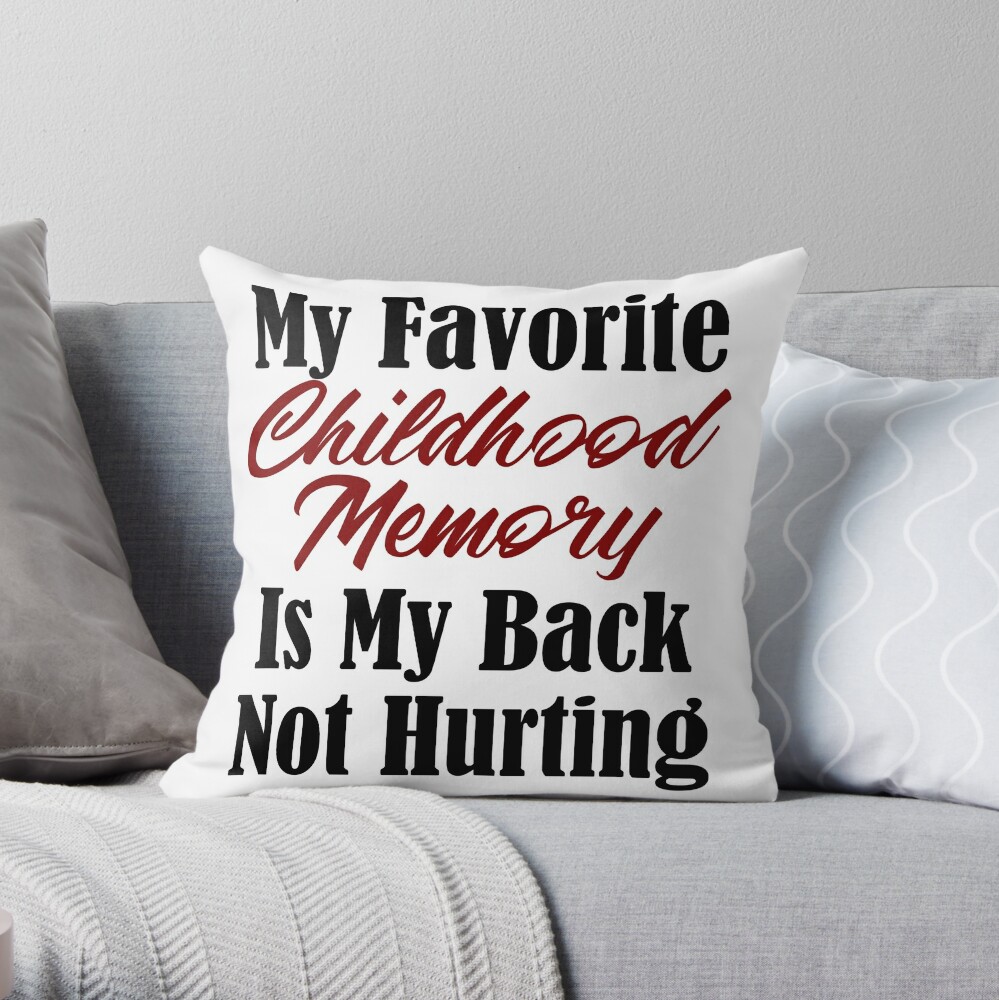 Funny Adulthood Design Childhood Memory Back Pain Meme Real Throw Pillow By Seanicasia Redbubble