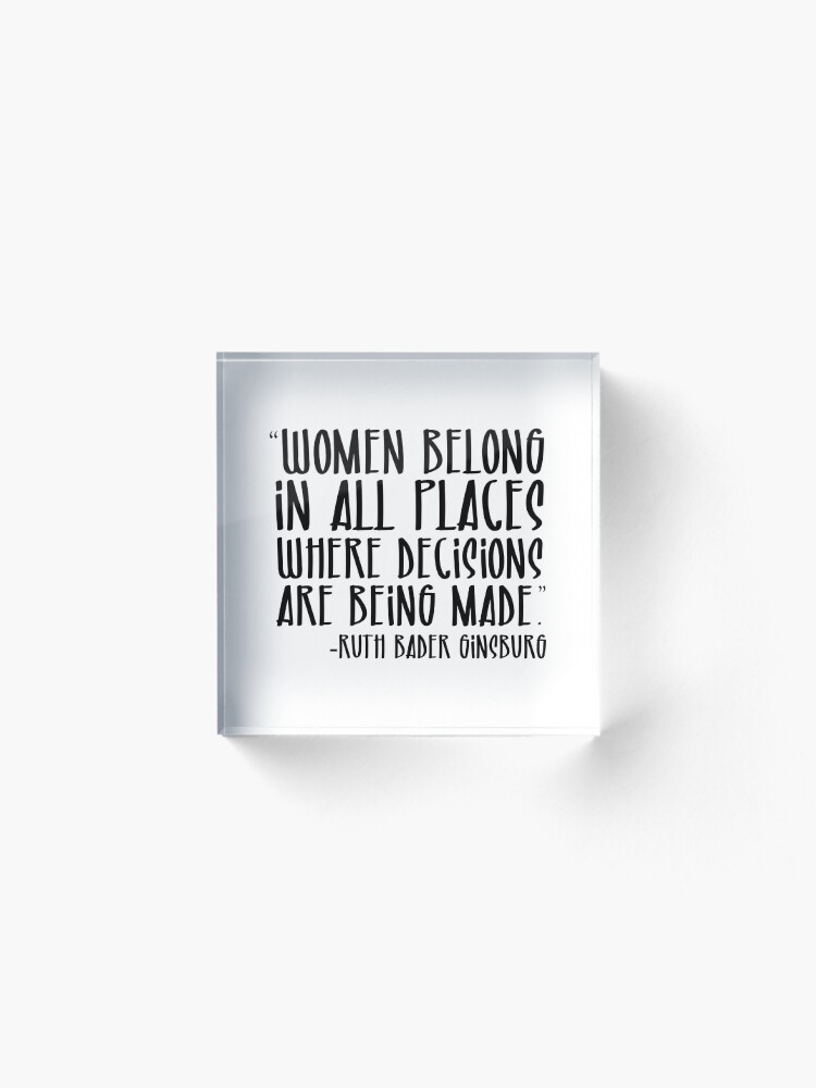 Alternate view of Women Belong In All Places. RBG Acrylic Block