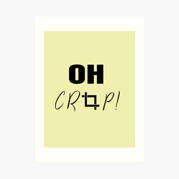 OH CROP! Art Print