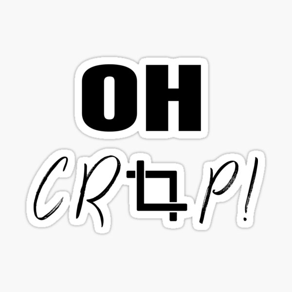 OH CROP! Sticker