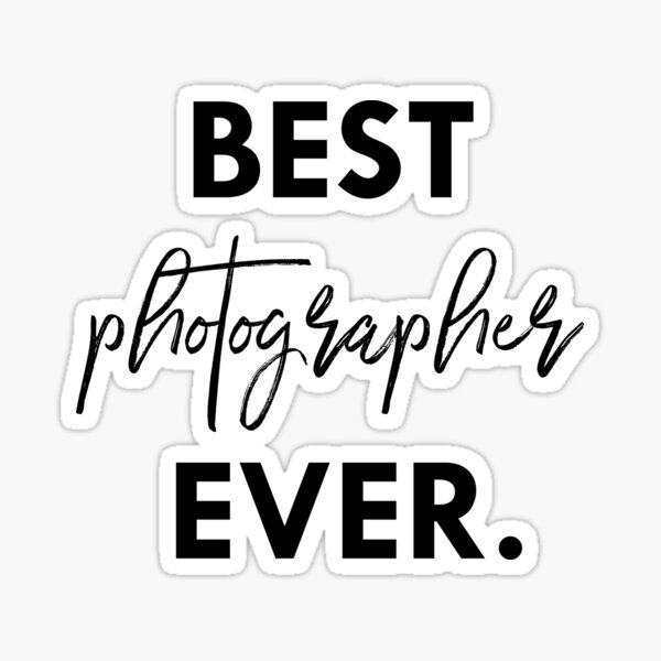 best photographer ever Sticker