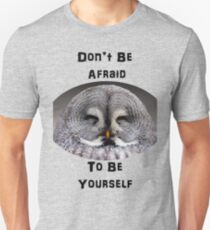 Don't Be Afraid to Be Yourself Unisex T-Shirt