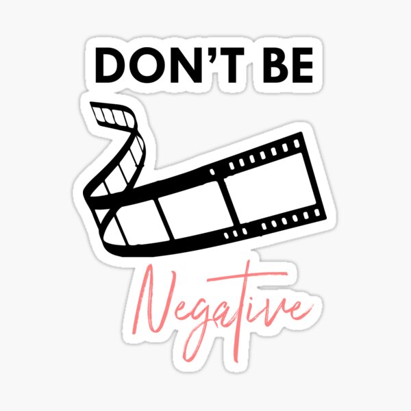 Don't be so negative Sticker