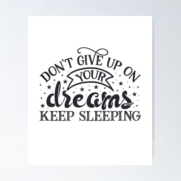 Item preview, Don't Give Up On Your Dreams Keep Sleeping designed and sold by jutulen.