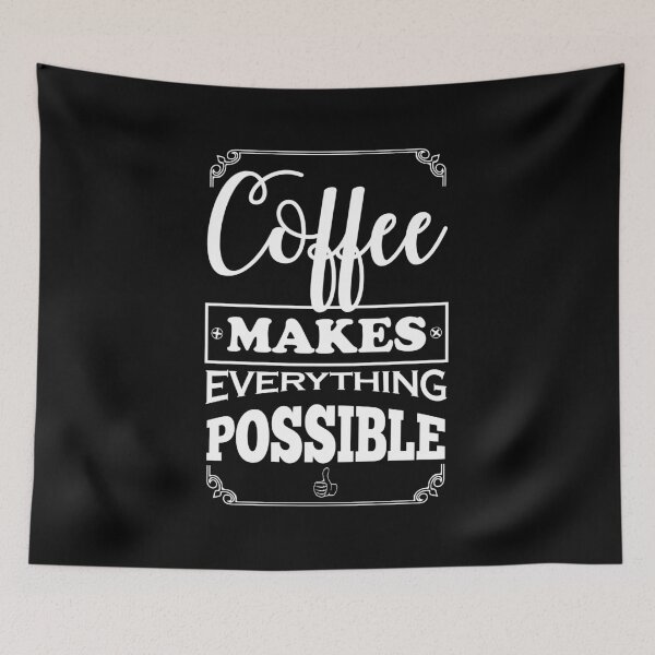 Item preview, Coffee Makes Everything Possible designed and sold by Twenty2Creative.