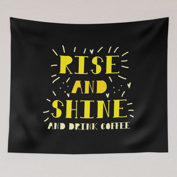 Item preview, Rise and shine and drink coffee designed and sold by jazzydevil.