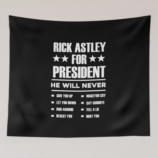 Item preview, Rick Astely For President He Will Never Give You Up designed and sold by Mad Over Store.