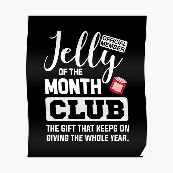 Jelly Of The Month Club Posters Redbubble