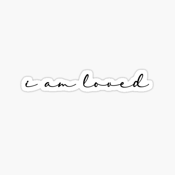 i am loved Sticker