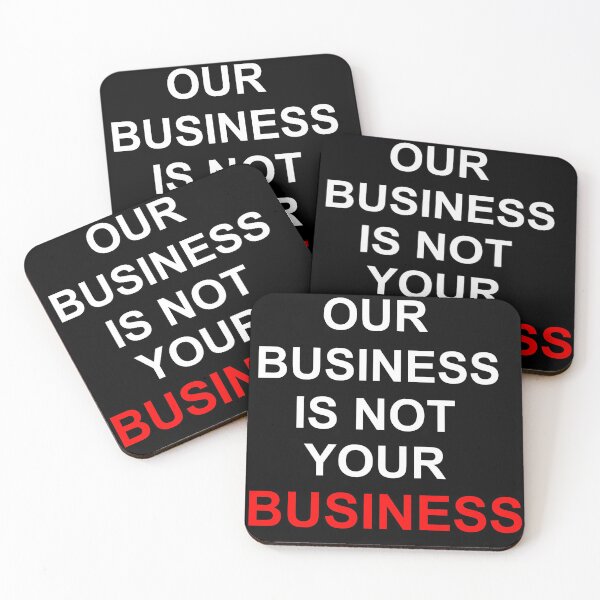 Item preview, Our Business Is Not Your Business Products designed and sold by SelfUpgrade.