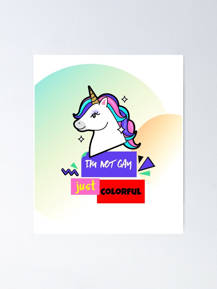 Download Funny Not Gay Just Colorful Unicorn Men Lovers Face Shirt Clipart Svg Quote Poster By Tengamerx Redbubble