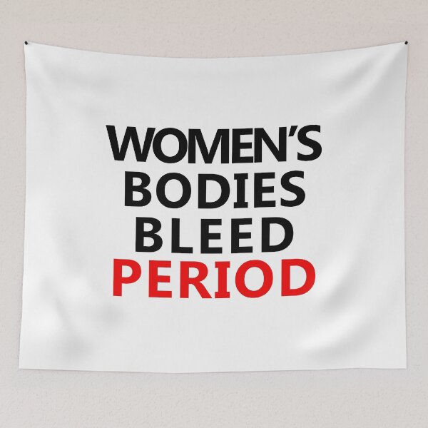 Item preview, Women's Bodies Bleed Period deisgn designed and sold by GetItGiftIt.