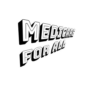 Artwork thumbnail, MEDICARE FOR ALL is Comin' Atcha - Perspective 2 (Black Text) by willpate
