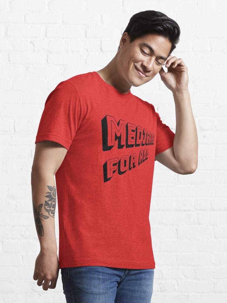 Thumbnail 3 of 7, Essential T-Shirt, MEDICARE FOR ALL is Comin' Atcha - Perspective 2 (Black Text) designed and sold by William Pate.