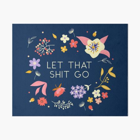Item preview, let that shit go _ flowers and typography no2 designed and sold by ShowMeMars.