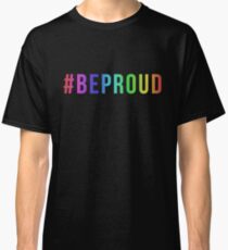 #BEPROUD Classic T-Shirt