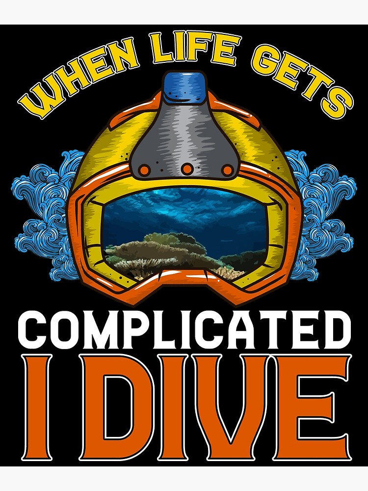 "Scuba Diver Funny Scuba Diving Quote " Poster for Sale by inkedtee