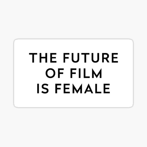Item preview, The Future of Film is Female designed and sold by chloeHD.