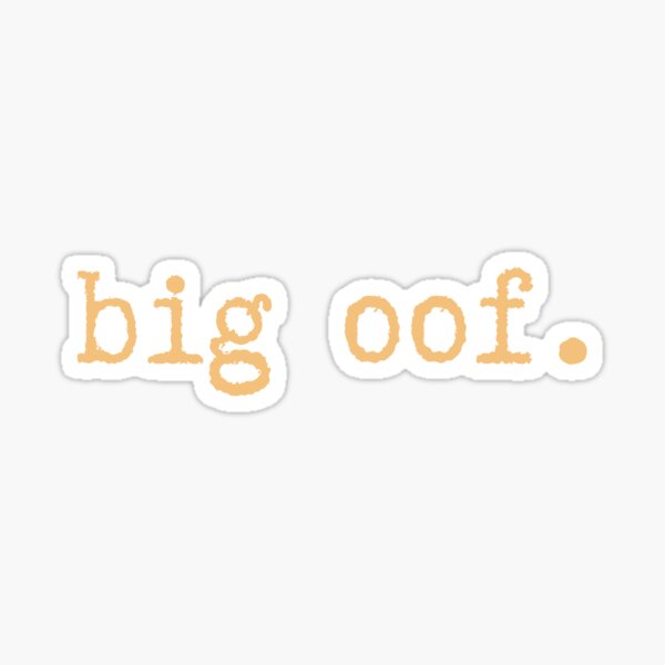 Item preview, Big Oof designed and sold by No Little Things.