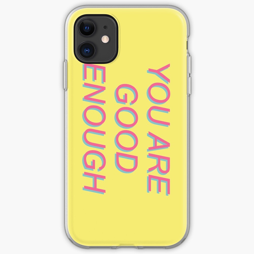 You Are Good Enough Mental Health Positivity Aesthetic Iphone Case Cover By Spacedoglaika Redbubble